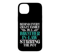 Derrière Chaque Famille Folle se Trouve Un Beau-frère Coque pour iPhone 14 Plus