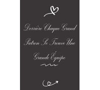 Derrière Chaque Grand Patron Se Trouve Une Grande Équipe: Cahier ligné (MERCI POUR TOUT)