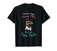 Derrière Chaque Grande Fille il y a un Papa Poule,Fête pères T-Shirt