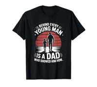 Derrière chaque jeune homme se trouve un papa qui lui a montré comment papa père T-Shirt