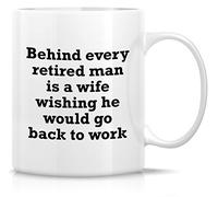 Derrière Chaque Retraité Se Cache Une Épouse Qui Rêve De Le Voir Reprendre Le Travail. Tasse À Café Avec Poignée Tasses Céramique Tasse Pour Eau Femme Lait 330Ml