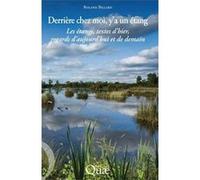 derrière chez moi, y'a un étang , les étangs, textes d'hier, regards d'aujourd'hui et de demain Billard, Roland (Auteur)