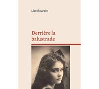 Derrière la balustrade: ou la vie fracassée