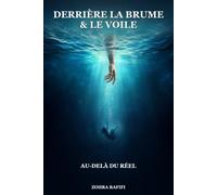 Derrière la Brume & le Voile: Au-delà du réel