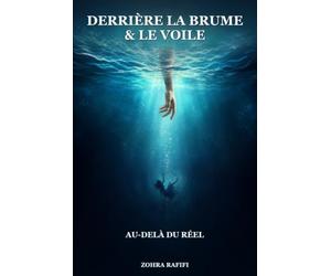 Derrière la Brume & le Voile: Au-delà du réel