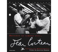 Derrière la caméra avec... Jean Cocteau : Entretiens avec Monique Bourdin