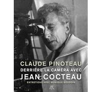 Derrière La Caméra Avec Jean Cocteau - Entretiens Avec Monique Bourdin