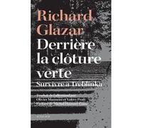Derrière la clôture verte Richard Glazar (Auteur), Olivier Mannoni (Traduction), Valéry Pratt (Traduction), Michal Gans (Préface)