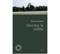 Derriere la colline - Xavier Hanotte - Espace Nord - Poche - Roman