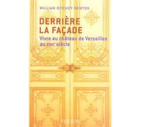 Derrière la façade: Vivre au château de Versailles au XVIIIe siècle
