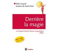 Derrière la magie - La programmation Neuro-Linguistisque (PNL), 2e édition: La programmation Neuro-Linguistisque (PNL)