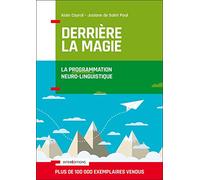 Derrière la magie - La programmation Neuro-Linguistisque (PNL): La programmation Neuro-Linguistique (PNL)