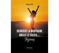 Derrière la montagne brille le soleil.... Toujours