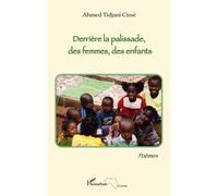 Derrière la palissade, des femmes, des enfants Poèmes - Ahmed-Tidjani Cissé - L'harmattan - broché - Poésie