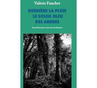 Derrière la pluie le soleil bleu des arbres