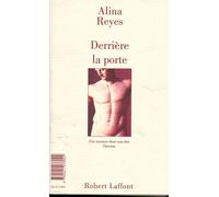 Derrière la porte - une aventure dont vous êtes le héros - Alina Reyes - Robert Laffont - Livre