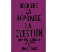 Derrière la réponse : la question