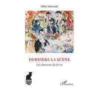 Derrière la scène Les chansons de la vie - Gilles Tcherniak - L'harmattan - broché - Biographie