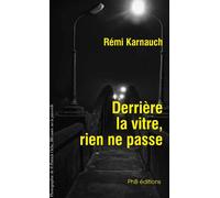 Derrière la vitre, rien ne passe - Rémi Karnauch - Phb Edtions - broché - Nouvelles