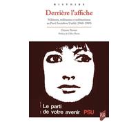 Derrière l'affiche: Militants, militantes et militantisme au Parti Socialiste Unifié (1960-1989)