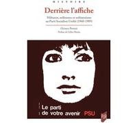 Derrière l'affiche: Militants, militantes et militantisme au Parti Socialiste Unifié (1960-1989)