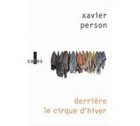 Derrière le Cirque d'hiver Xavier Person (Auteur)