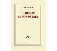 Lorand Gaspar – Derrière le dos de Dieu – Gallimard – Broché