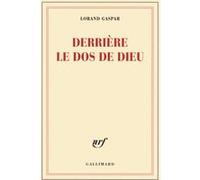 Lorand Gaspar – Derrière le dos de Dieu – Gallimard – Broché