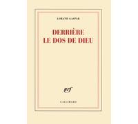 Lorand Gaspar – Derrière le dos de Dieu – Gallimard – Broché