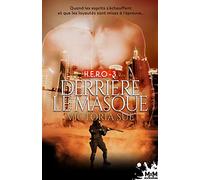 Derrière le masque: H.E.R.O, T3