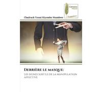 Derrière le masque:: Les signes subtils de la manipulation affective