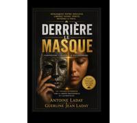 DERRIÈRE LE MASQUE: Les vérités cachées qui détruisent les couples de l’intérieur et le chemin biblique vers un amour authentique, la guérison et une relation durable.