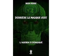 Derrière le masque vert: L'agenda 21 démasqué