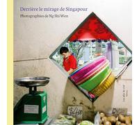Derrière le mirage de Singapour: Photographies de Ng Shi Wen