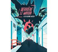 Derrière le miroir - Alexia Bourne-Maison - La Lucarne Indecente - broché - Roman
