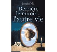 Derrière Le Miroir - L'autre Vie - Une Thérapie D'exception Pour Combler Le Vide Et L'absence