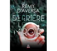 Derrière le miroir - Rémy D'Aversa - Alter Real - broché - Roman