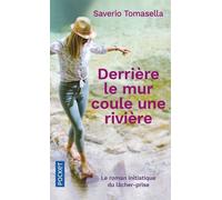 Derrière Le Mur Coule Une Rivière - Le Roman Initiatique Du Lâcher-Prise