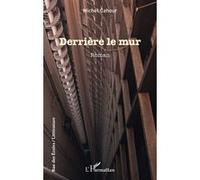 Derrière le mur - Michel Cahour - L'harmattan - broché - Roman