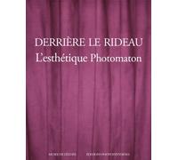 Derrière le rideau L'esthétique photomaton - Clément Chéroux - Photosyntheses Eds - broché - Livre