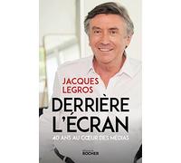 Derrière l'écran Jacques Legros (Auteur)