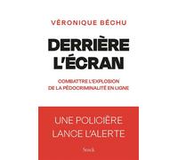 Derrière l'écran Combattre l'explosion de la pédocriminalité en ligne - Véronique Béchu - Stock - broché - Essai