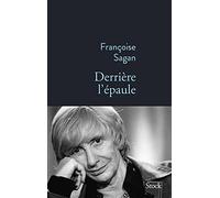 Françoise Sagan – Derrière l'épaule