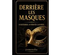 Derrière les masques: 8 histoires. 8 vérités cachées
