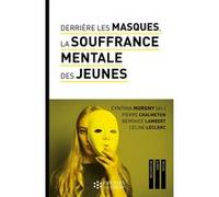 Derrière les masques, la souffrance mentale des jeunes Céline Leclerc (Auteur), Christian Baudelot (Préface), Bérénice Lambert (Auteur), Pierre Chalmeton (Auteur), Cynthia Morgny (Auteur)