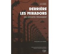 Derrière Les Miradors - Des Déportés Témoignent