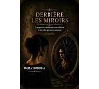 DERRIÈRE LES MIROIRS: À propos des relations qui nous reflètent et de celles qui nous consument