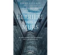 Derrière les murs - 38 ans auprès des criminels les plus redoutés