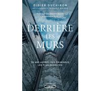 Derrière les murs - 38 ans auprès des criminels les plus redoutés - Didier Duchiron - Michel Lafon - broché - Essai
