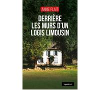 Derriere les murs d'un logis limousin (coll. geste noir) - Annie Plait - Geste - broché - Roman